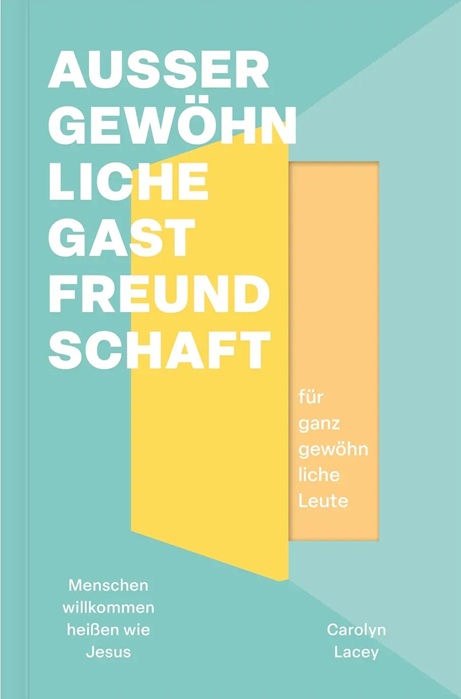 Außergewöhnliche Gastfreundschaft für ganz gewöhnliche Leute - Christliche Bücherstube Außergewöhnliche Gastfreundschaft für ganz gewöhnliche Leute